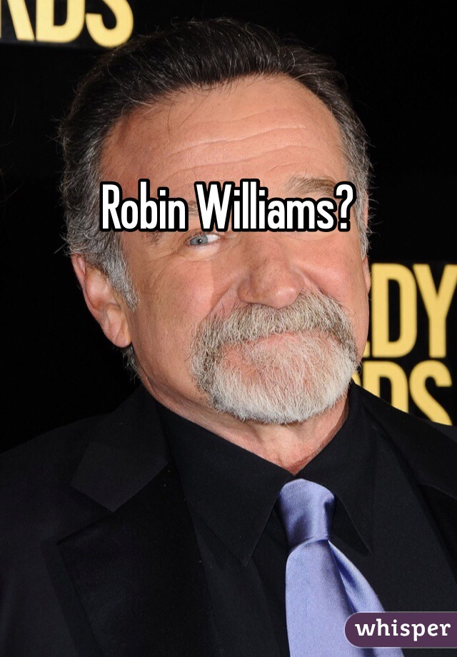 Robin Williams?