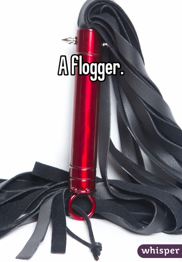 A flogger. 