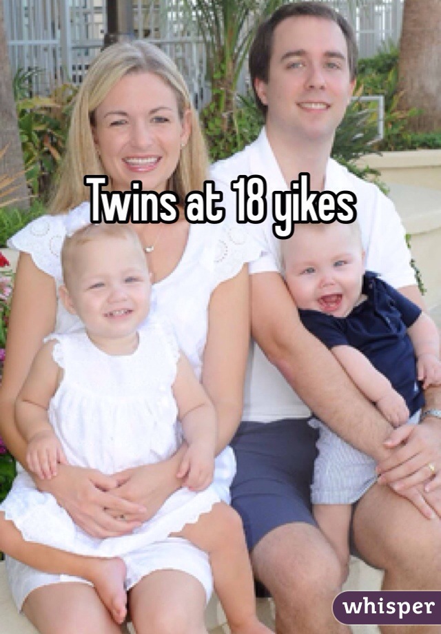 Twins at 18 yikes 