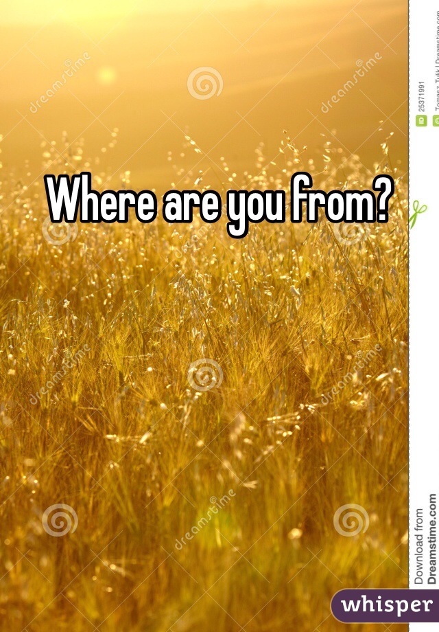 Where are you from?