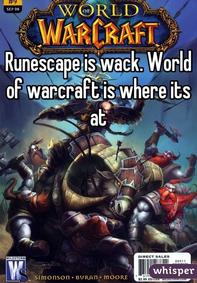 Runescape is wack. World of warcraft is where its at