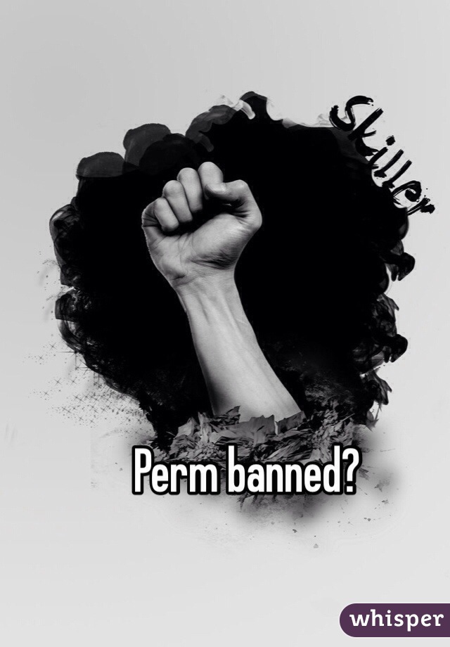 Perm banned?