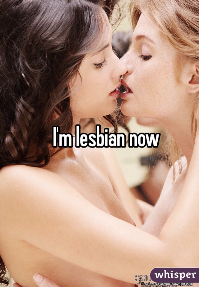 I'm lesbian now 
