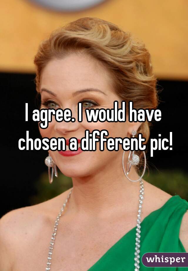 I agree. I would have chosen a different pic!