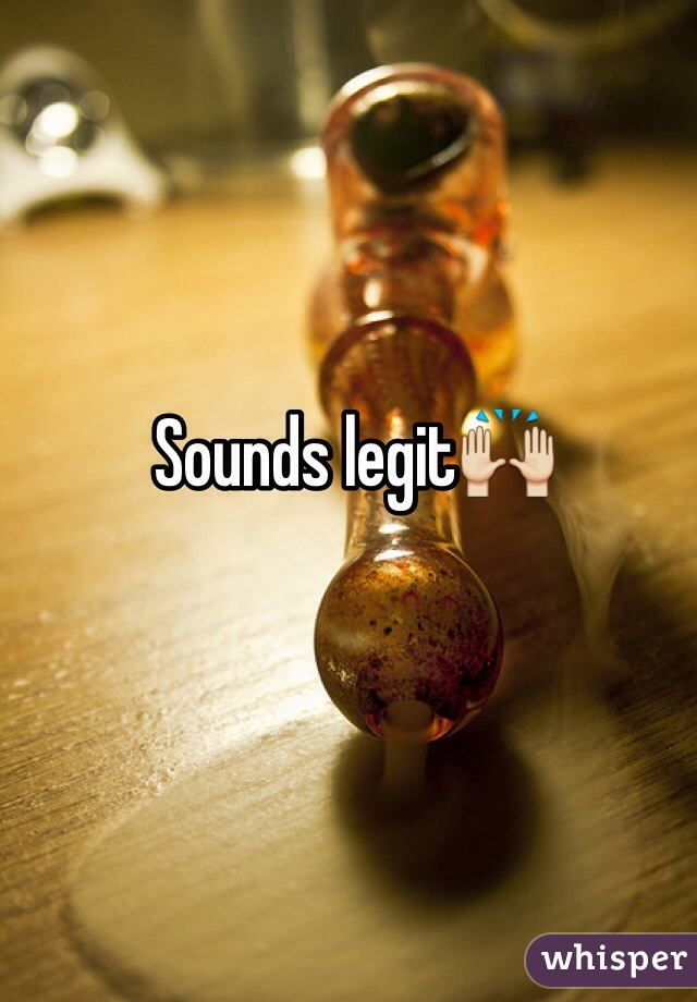 Sounds legit🙌