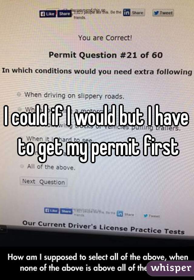 I could if I would but I have to get my permit first