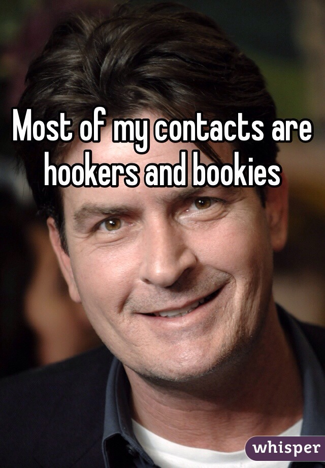 Most of my contacts are hookers and bookies