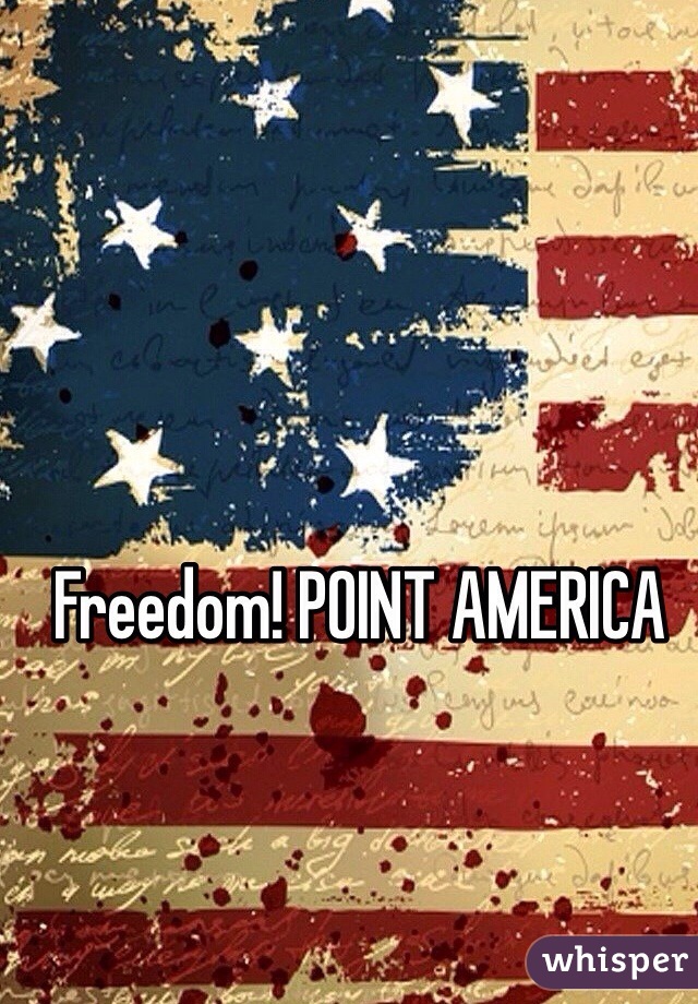 Freedom! POINT AMERICA 