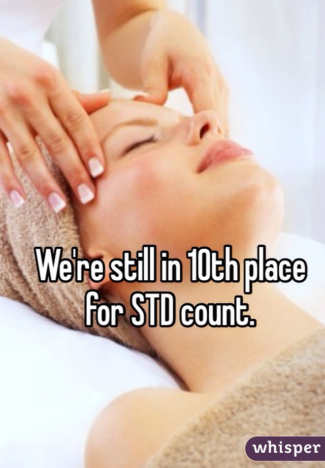 We're still in 10th place for STD count. 
