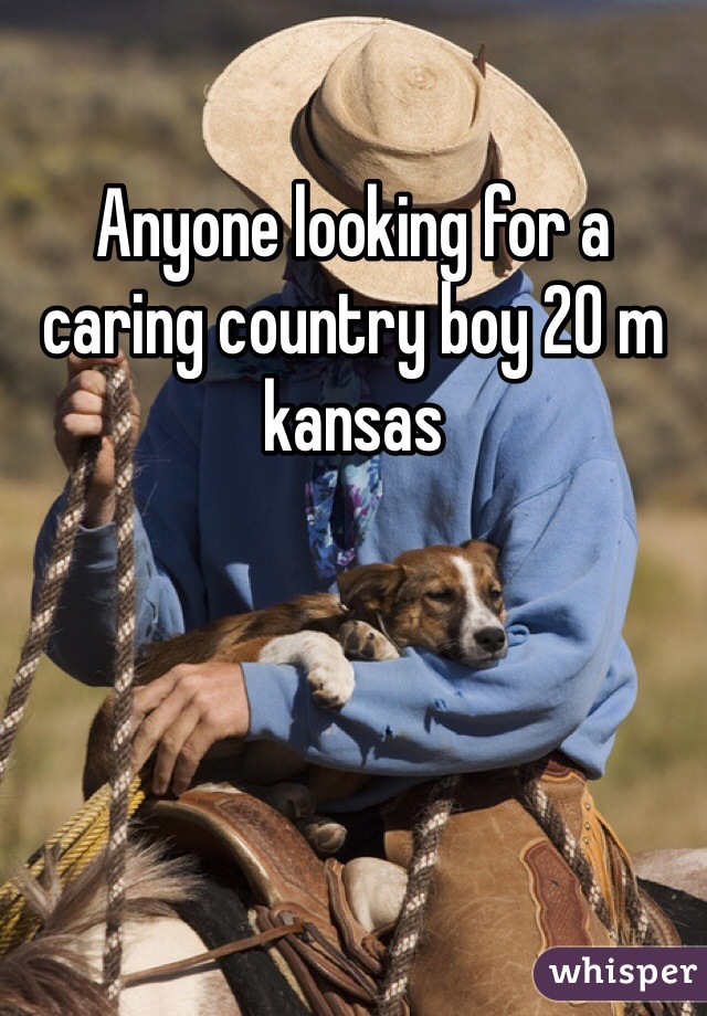 Anyone looking for a caring country boy 20 m kansas