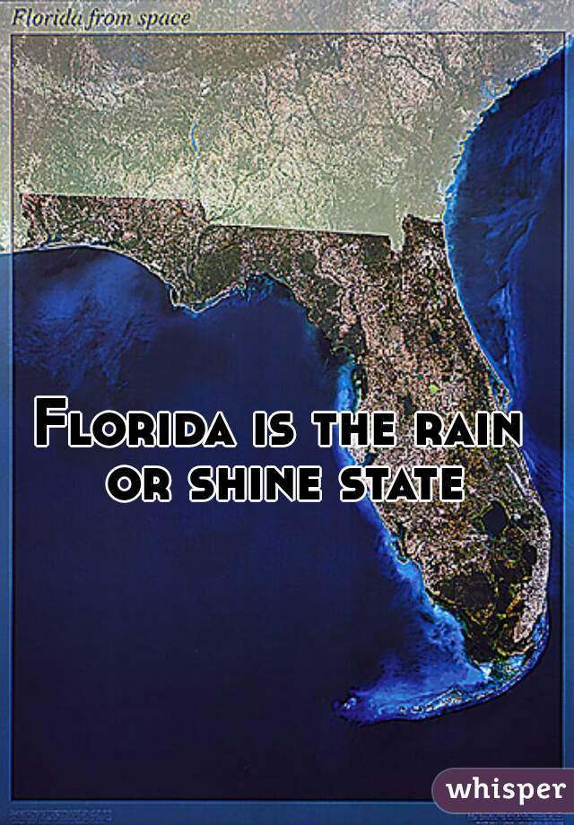 Florida is the rain or shine state