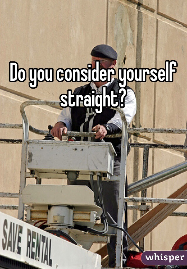 Do you consider yourself straight?