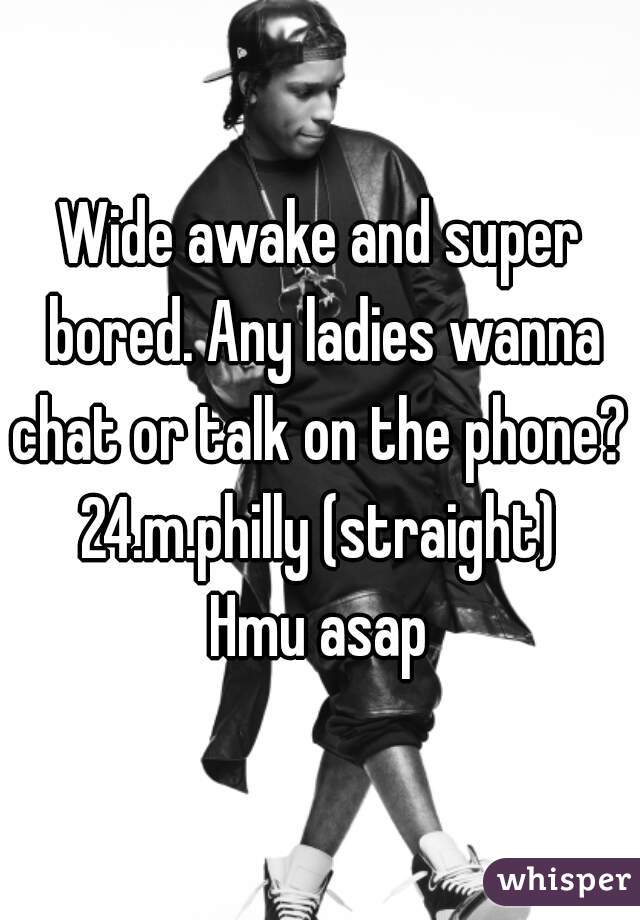 Wide awake and super bored. Any ladies wanna chat or talk on the phone? 

24.m.philly (straight)

Hmu asap