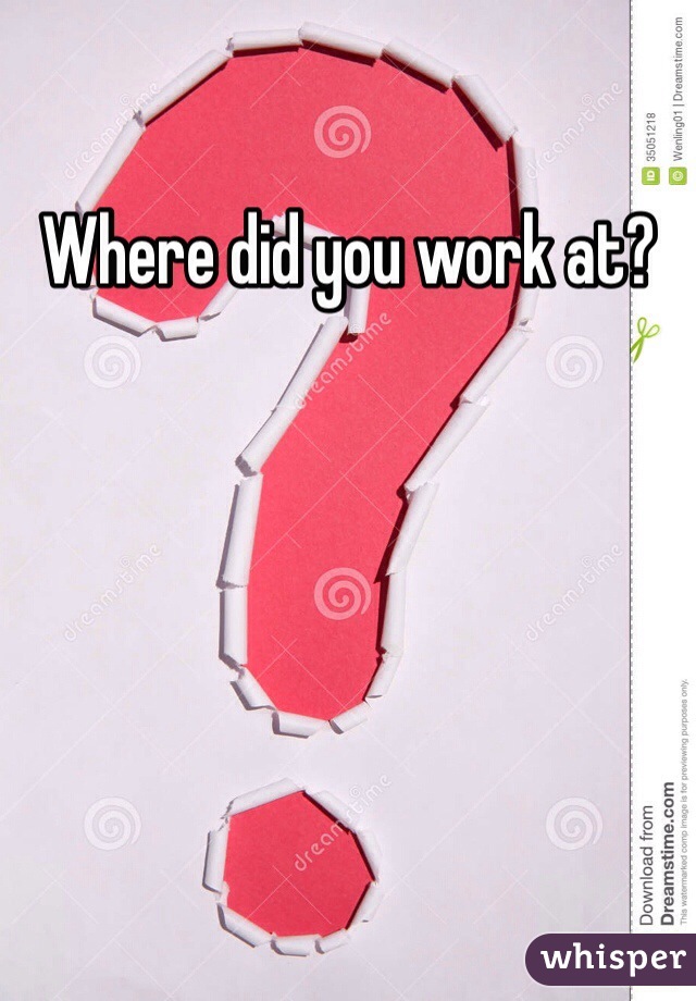 Where did you work at?