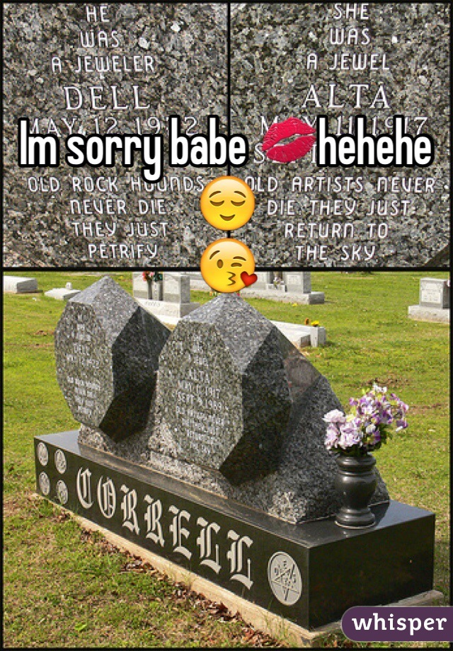 Im sorry babe 💋hehehe 😌
😘