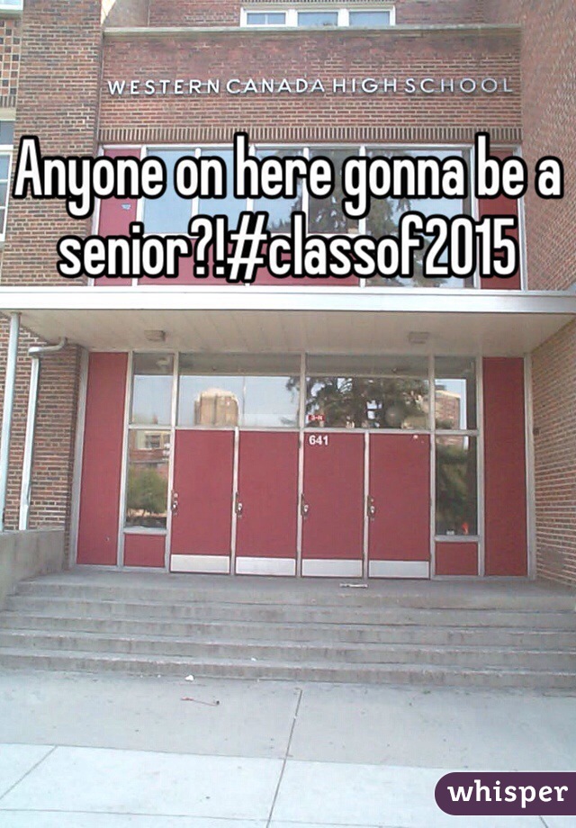 Anyone on here gonna be a senior?!#classof2015