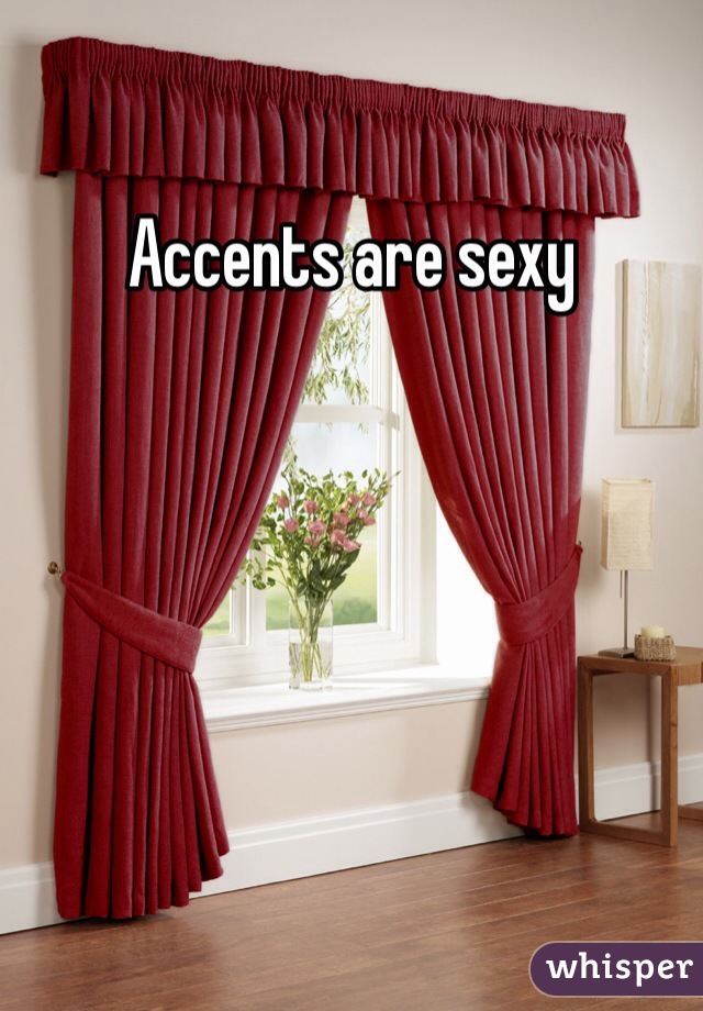 Accents are sexy