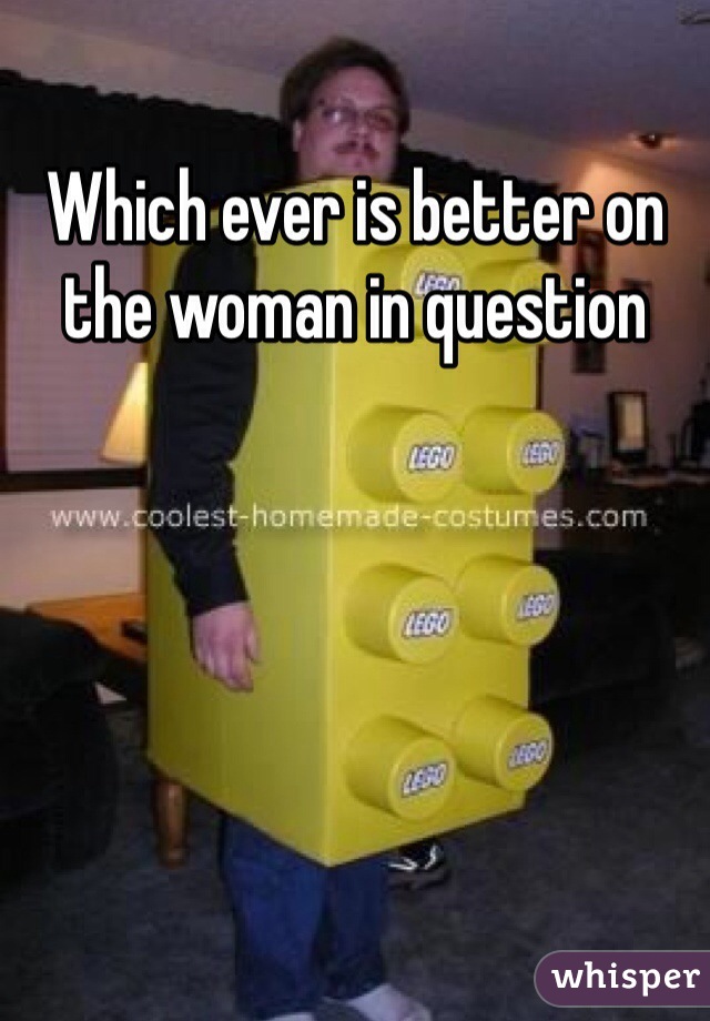Which ever is better on the woman in question 