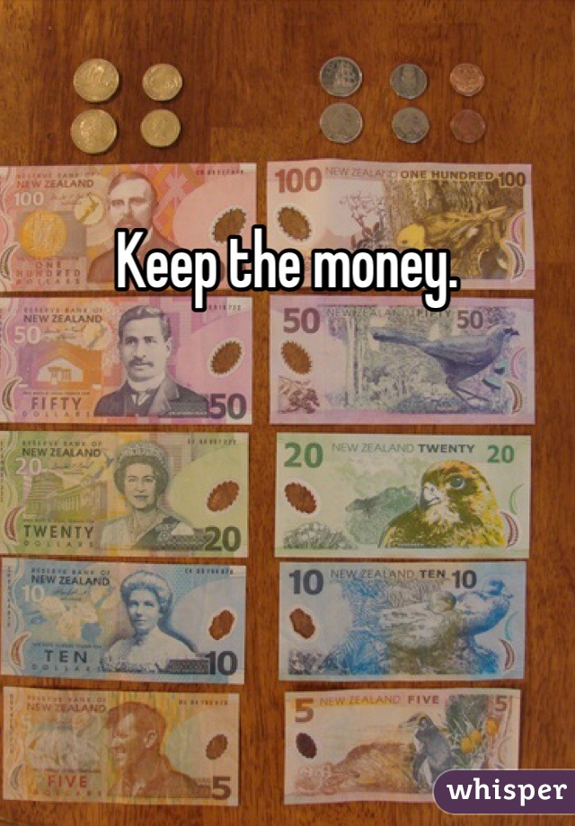 Keep the money. 