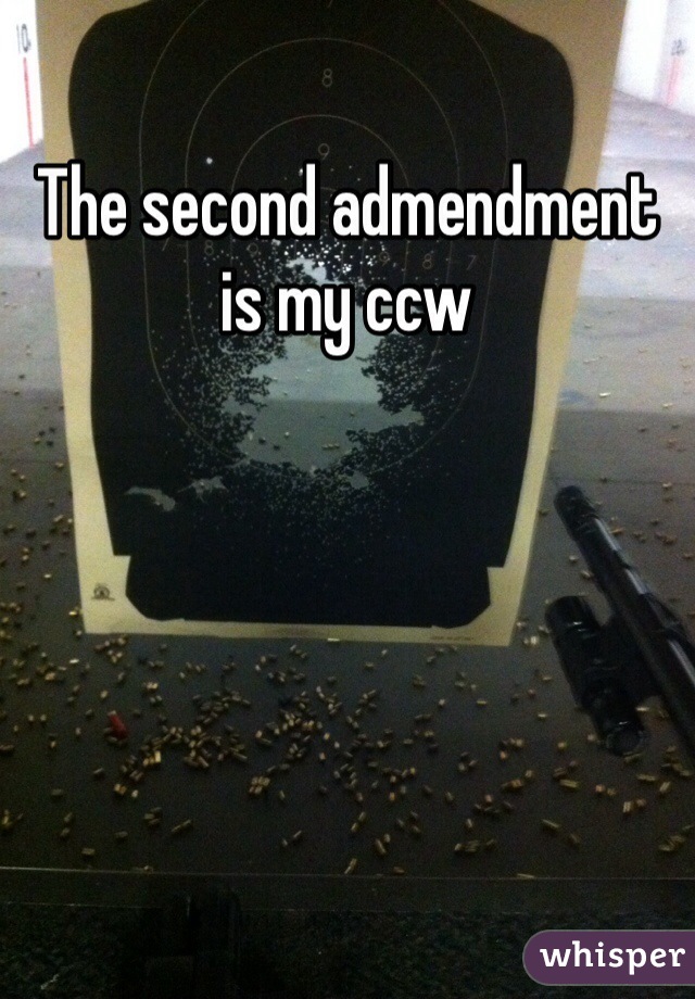 The second admendment is my ccw