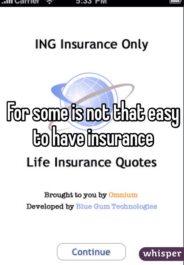 For some is not that easy to have insurance