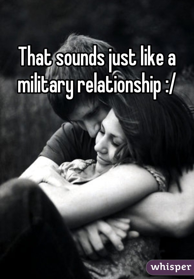 That sounds just like a military relationship :/