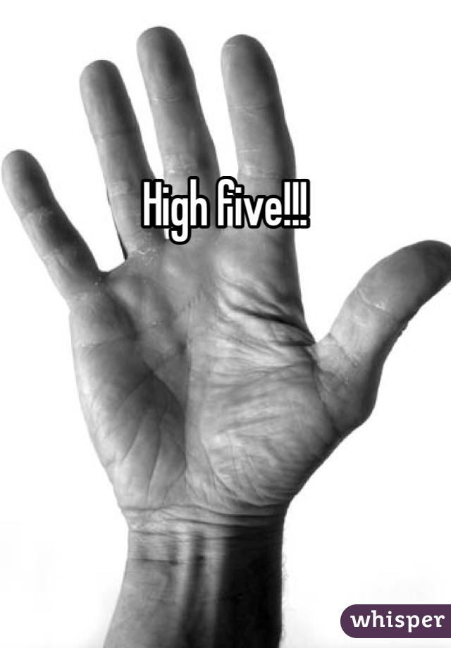 High five!!!