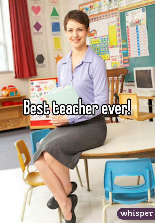 Best teacher ever!