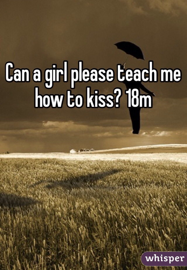 Can A Girl Please Teach Me How To Kiss 18m 1452