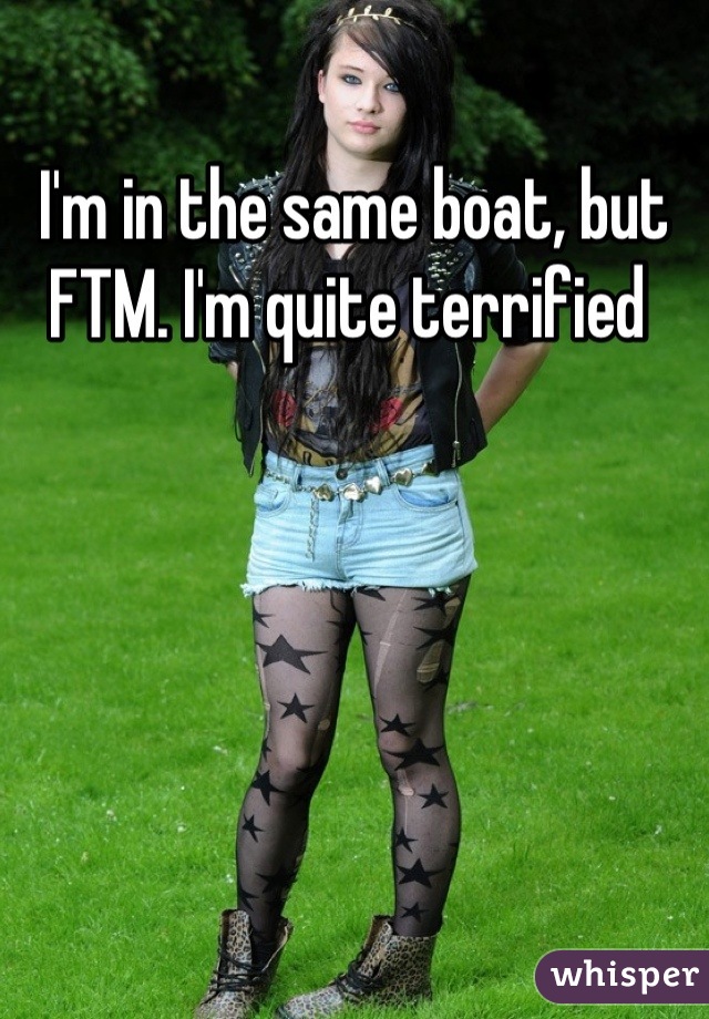I'm in the same boat, but FTM. I'm quite terrified 