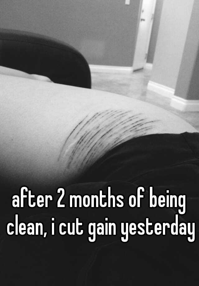 after-2-months-of-being-clean-i-cut-gain-yesterday