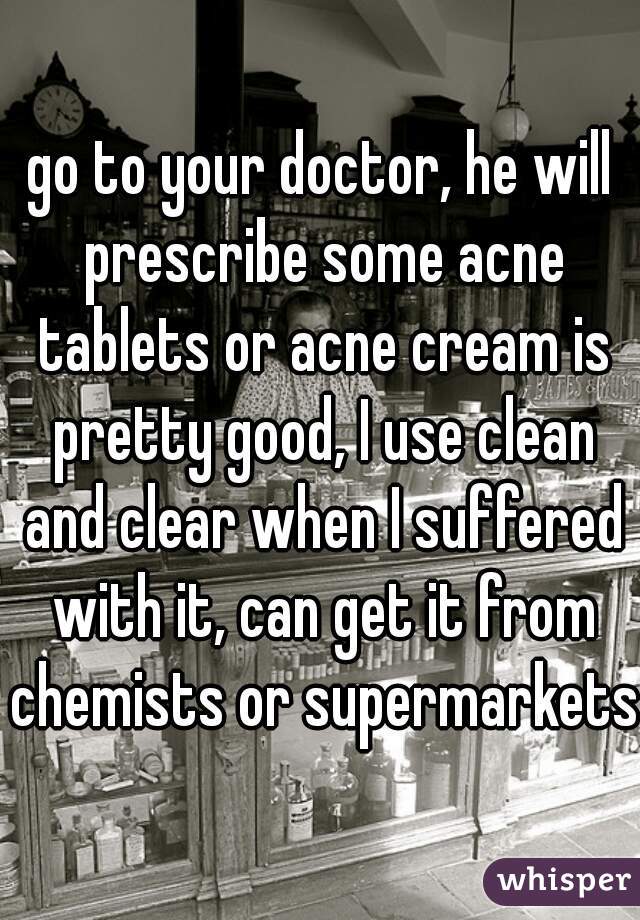 go to your doctor, he will prescribe some acne tablets or acne cream is pretty good, I use clean and clear when I suffered with it, can get it from chemists or supermarkets