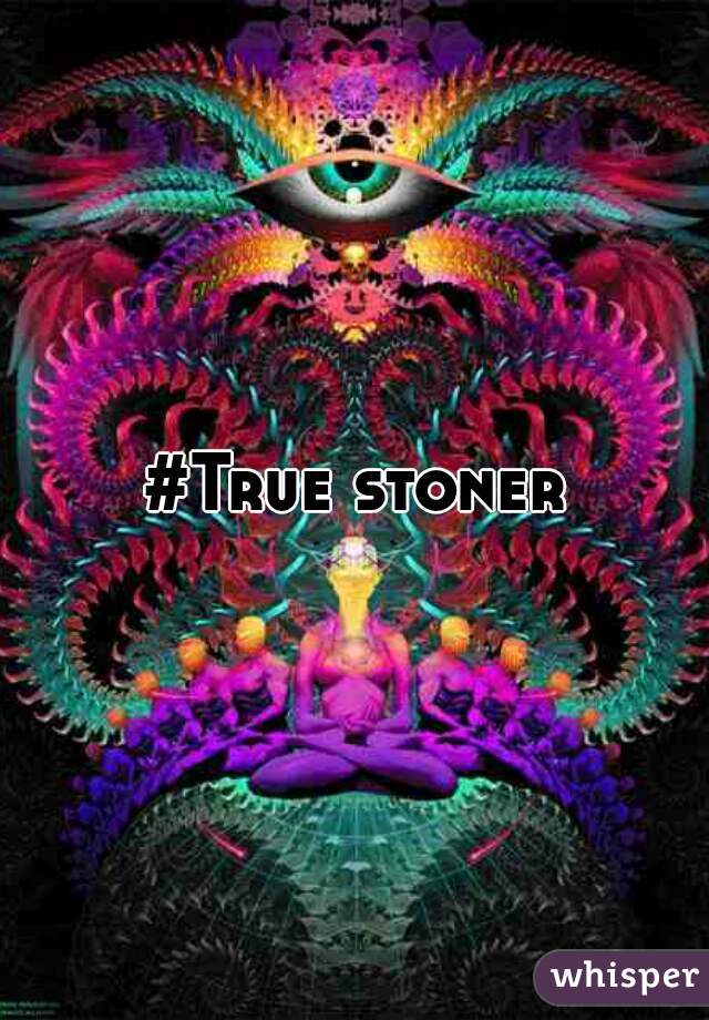 #True stoner