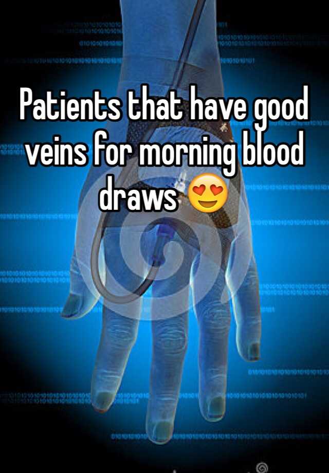 patients-that-have-good-veins-for-morning-blood-draws