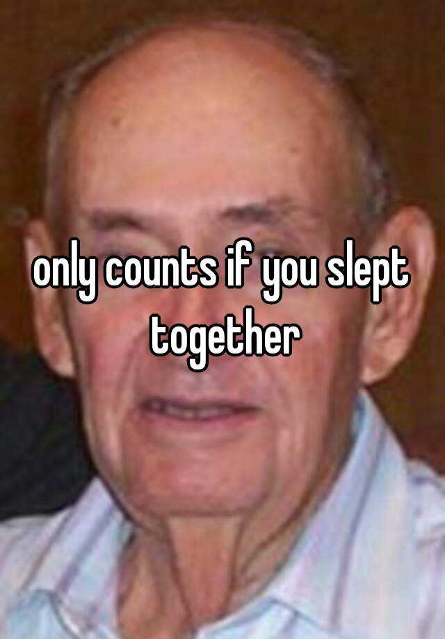 only-counts-if-you-slept-together