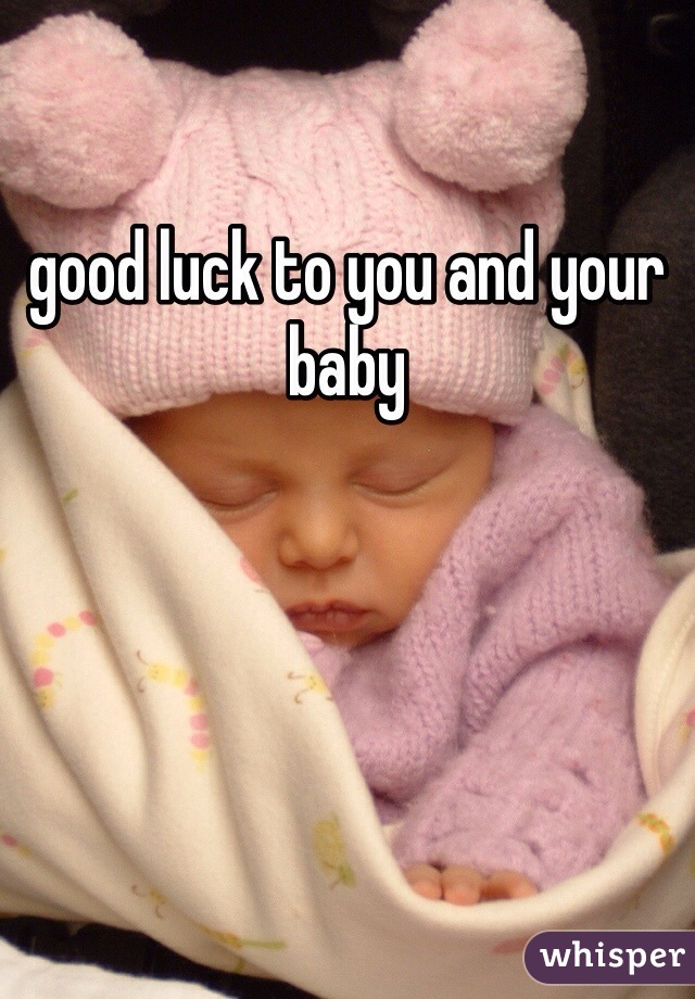 good luck to you and your baby