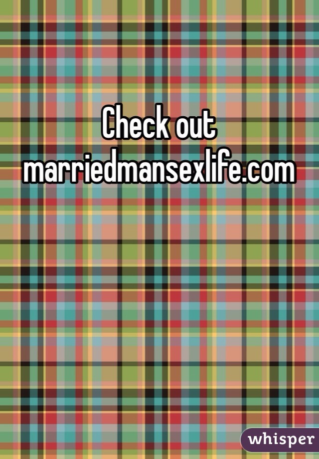 Check out marriedmansexlife.com
