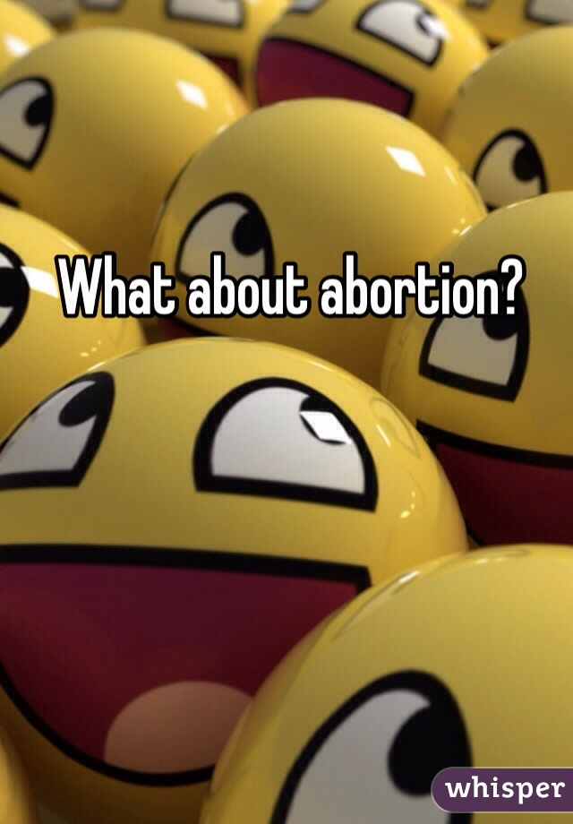 What about abortion?