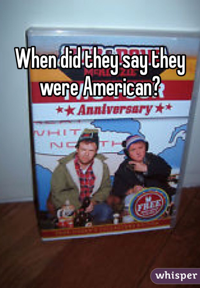 When did they say they were American? 