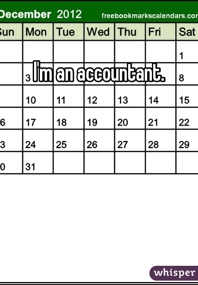 I'm an accountant. 