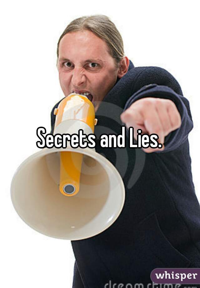 Secrets and Lies.