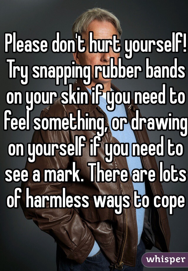 Please don't hurt yourself! Try snapping rubber bands on your skin if you need to feel something, or drawing on yourself if you need to see a mark. There are lots of harmless ways to cope