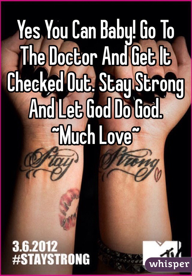Yes You Can Baby! Go To The Doctor And Get It Checked Out. Stay Strong And Let God Do God.
~Much Love~