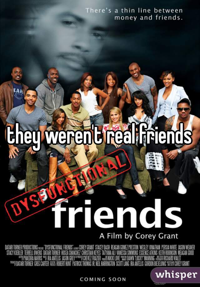 they weren't real friends