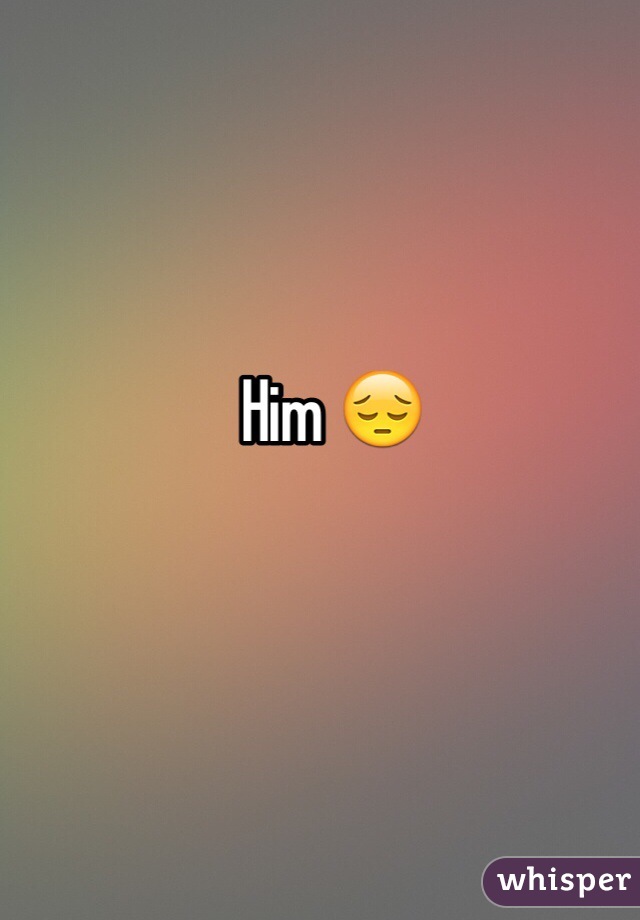 Him 😔