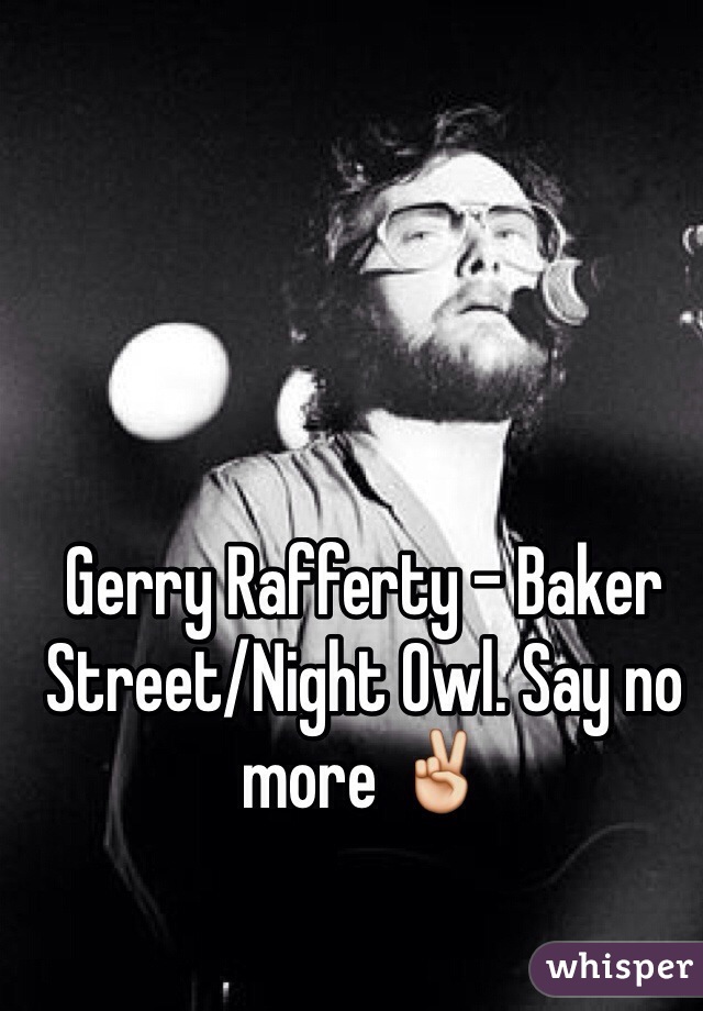 Gerry Rafferty - Baker Street/Night Owl. Say no more ✌️