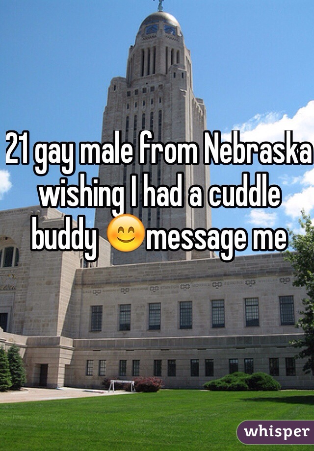 21 gay male from Nebraska wishing I had a cuddle buddy 😊message me 
