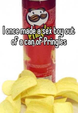 I once made a sex toy out of a can of Pringles