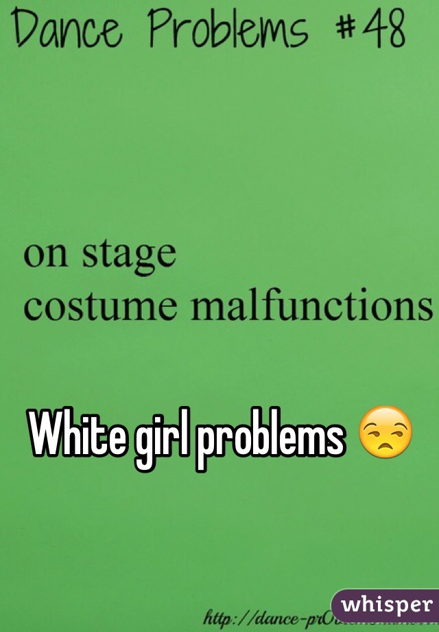White girl problems 😒