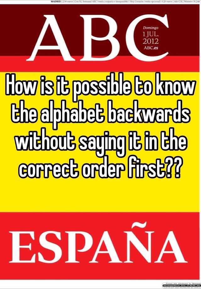 how-is-it-possible-to-know-the-alphabet-backwards-without-saying-it-in